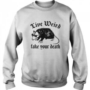 Opossum Live Weird Fake Your Death Sweatshirt
